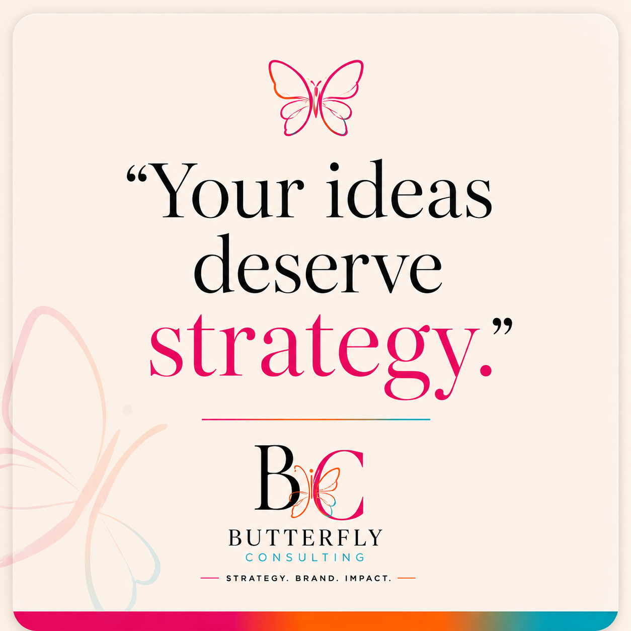 Your ideas deserve strategy